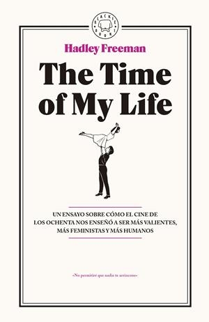 TIME OF MY LIFE, THE | 9788416290765 | FREEMAN, HADLEY