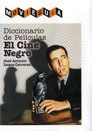 DICCIONARIO DE PELÍCULAS : EL CINE NEGRO | 9788494565281 | LUQUE CARRERAS, JOSÉ ANTONIO