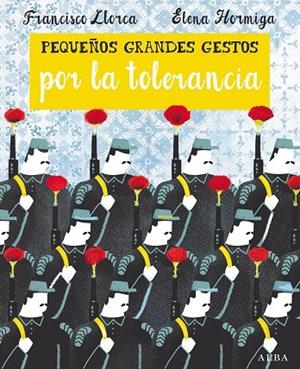 PEQUEÑOS GRANDES GESTOS POR LA TOLERANCIA | 9788490652374 | LLORCA, FRANCISCO