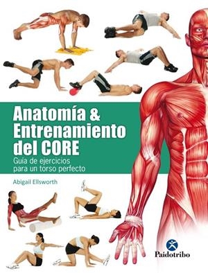 ANATOMÍA & ENTRENAMIENTO DEL CORE | 9788499106069 | ELLSWORTH, ABIGAIL