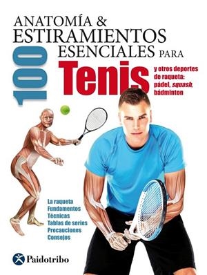 ANATOMÍA & 100 ESTIRAMIENTOS ESENCIALES PARA TENIS | 9788499105994 | SEIJAS ALBIR, GUILLERMO