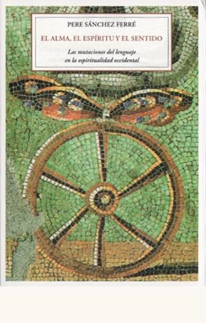 ALMA, EL ESPÍRITU Y EL SENTIDO, EL | 9788497169875 | SANCHEZ FERRER, PERE