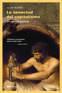 SENECTUD DEL CAPITALISMO, LA | 9788461772193 | BOADA, LLUÍS