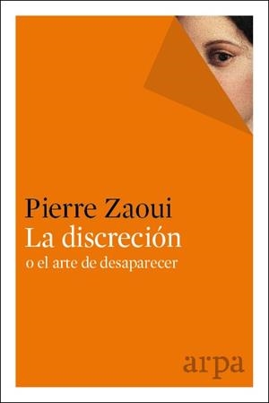 DISCRECIÓN O EL ARTE DE DESAPARECER, LA | 9788416601301 | ZAOUI, PIERRE