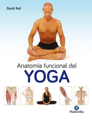 ANATOMÍA FUNCIONAL DEL YOGA | 9788499106786 | KEIL, DAVID