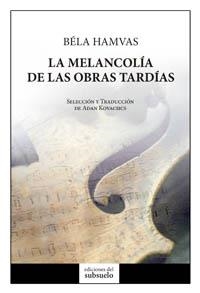 MELANCOLÍA DE LAS OBRAS TARDÍAS, LA | 9788494432842 | HAMVAS, BÉLA