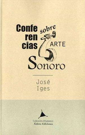 CONFERENCIAS SOBRE ARTE SONORO | 9788488020543 | IGES, JOSÉ