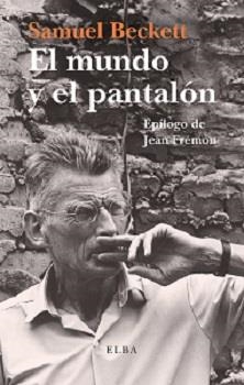 MUNDO Y EL PANTALÓN, EL | 9788494552472 | BECKETT, SAMUEL