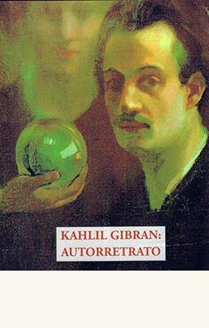 KAHLIL GIBRAN: AUTORRETRATO | 9788497169745 | GIBRAN, KHALIL