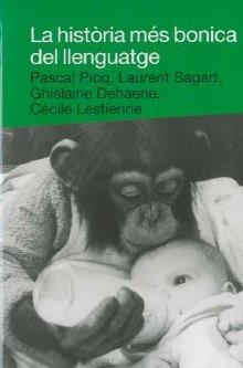 HISTORIA MES BONICA DEL LLENGUATGE | 9788492440245 | PICQ, PASCAL/SAGART, LAURENT/DEHAENE, GHISLENE/LESTIENNE, CÉCILE