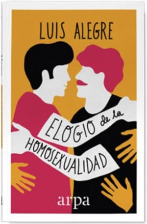 ELOGIO DE LA HOMOSEXUALIDAD | 9788416601424 | ALEGRE, LUIS