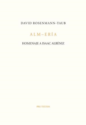 ALM-ERÍA. HOMENAJE A ISAAC ALBÉNIZ | 9788416906376 | ROSENMMAN-TAUB, DAVID