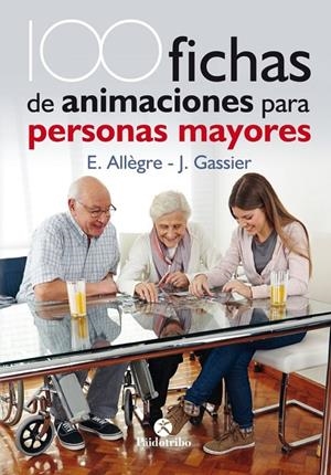 100 FICHAS DE ANIMACIONES PARA PERSONAS MAYORES | 9788499106731 | ALLÈGRE, EVELYNE