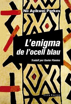 ENIGMA DE L'OCELL BLAU, L' | 9788473292160 | PARKES, NII AYIKWEI