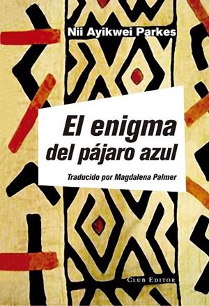 ENIGMA DEL PÁJARO AZUL, EL | 9788473292177 | PARKES, NII AYIKWEI