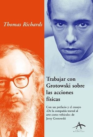 TRABAJAR CON GROTOWSKY SOBRE LAS ACCIONES FISICAS | 9788484282266 | RICHARDS, THOMAS