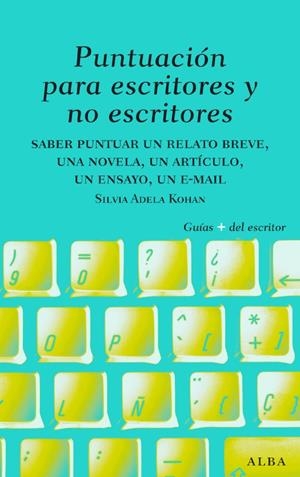 PUNTUACION PARA ESCRITORES Y NO ESCRITORES | 9788484285656 | KOHAN, SILVIA ADELA