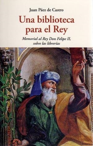 BIBLIOTECA PARA EL REY, UNA | 9788497169042 | PAEZ DE CASTRO, JUAN
