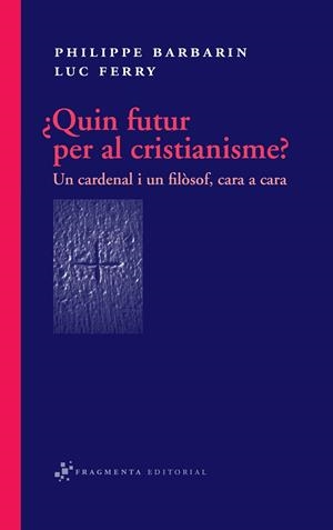 QUIN FUTUR PER AL CRISTIANISME? | 9788492416318 | FERRY, LUC / BARBARIN, PHILIPPE