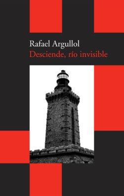 DESCIENDE RIO INVISIBLE | 9788492649242 | ARGULLOL, RAFAEL