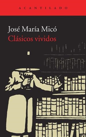 CLÁSICOS VIVIDOS | 9788415689430 | MICÓ, JOSÉ MARÍA