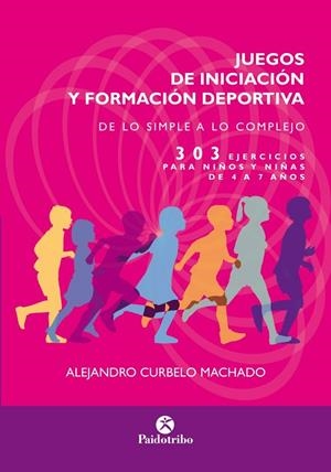 JUEGOS DE INICIACIÓN Y FORMACIÓN DEPORTIVA | 9788499106793 | CURBELO MACHADO, ALEJANDRO