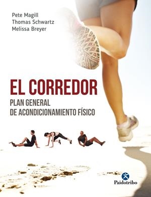 CORREDOR, EL. PLAN GENERAL DE ACONDICIONAMIENTO FÍSICO | 9788499106465 | MAGILL, PETE / SCHWARTZ, THOMAS / BREYER, MELISSA