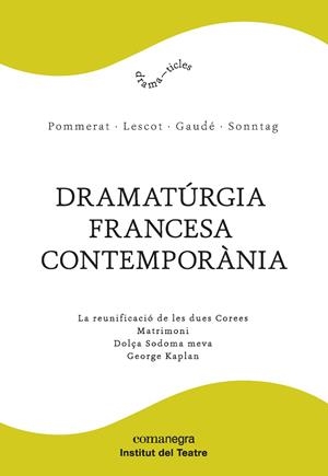 DRAMATÚRGIA FRANCESA CONTEMPORÀNIA | 9788417188061 | POMMERAT, JOËL / LESCOT, DAVID / GAUDÉ, LAURENT / SONNTAG, FRÉDÉRIC