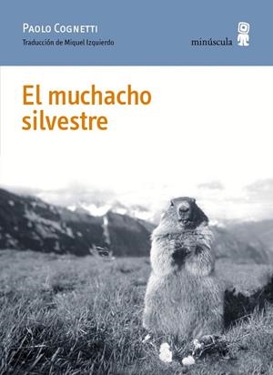 MUCHACHO SILVESTRE, EL | 9788494675454 | COGNETTI, PAOLO