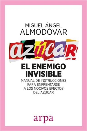 AZÚCAR EL ENEMIGO INVISIBLE | 9788416601561 | ALMODÓVAR, MIGUEL ÁNGEL