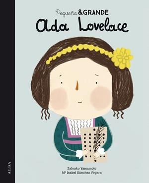 PEQUEÑA Y GRANDE ADA LOVELACE | 9788490653548 | SÁNCHEZ VEGARA, Mª ISABEL