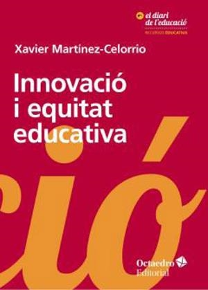 INNOVACIÓ I EQUITAT EDUCATIVA | 9788417219031 | MARTINEZ-CELORRIO, XAVIER