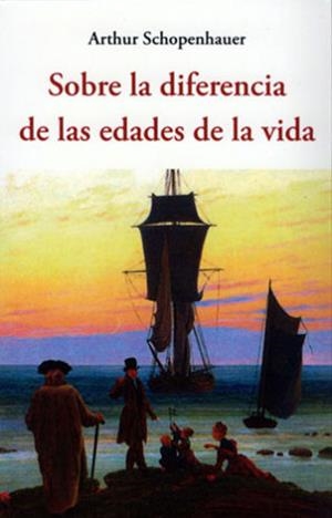 SOBRE LA DIFERENCIA DE LAS EDADES DE LA VIDA | 9788497166140 | SCHOPENHAUER, ARTHUR