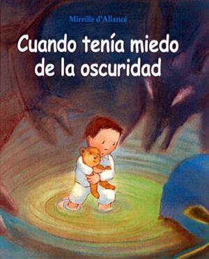 CUANDO TENIA MIEDO A LA OSCURIDAD | 9788484700609 | ALLANCÉ, MIRIELLE D'