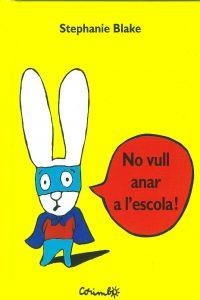 NO VULL ANAR A L'ESCOLA | 9788484704072 | BLAKE, STEPHANIE