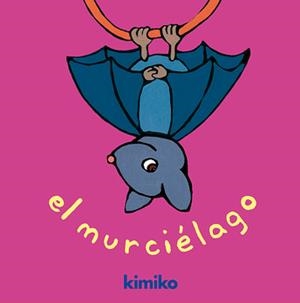 MURCIELAGO, EL | 9788484702528 | KIMIKO