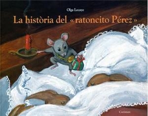 HISTORIA DEL RATONCITO PÉREZ, LA | 9788484703990 | LECAYE, OLGA