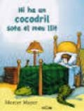 HI HA UN COCODRIL SOTA EL MEU LLIT | 9788484704775 | MAYER, MERCER