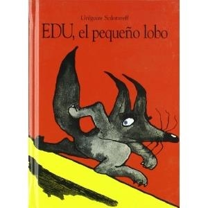 EDU, EL PEQUEÑO LOBO | 9788484700685 | SOLORAREFF, GREGOIRE