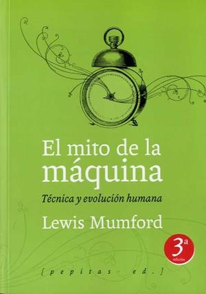 MITO DE LA MÁQUINA (VOLUMEN 1), EL | 9788493767129 | MUMFORD, LEWIS