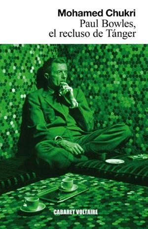 PAUL BOWLES EL RECLUSO DE TÁNGER | 9788493868987 | CHUKRI, MOHAMED