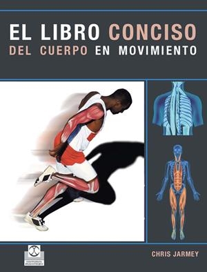 LIBRO CONCISO DEL CUERPO EN MOVIMIENTO, EL | 9788480190336 | JARMEY, CHRIS