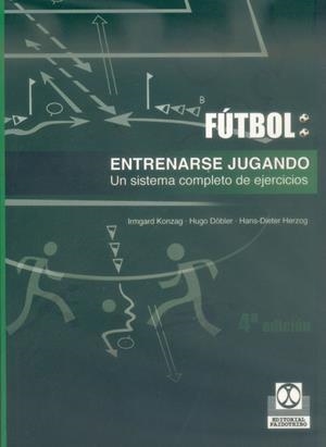 ENTRENARSE JUGANDO.UN SISTEMA COMPLETO DE EJERCICIOS | 9788480192163 | KONZAG, IRMGARD / DÖBLER, HUGO / HERZOG, HANS-DIETER