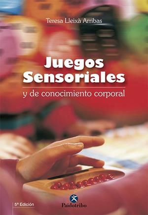 JUEGOS SENSORIALES Y DE CONOCIMIENTO CORPORAL | 9788480192347 | LLEIXÀ ARRIBAS, TERESA
