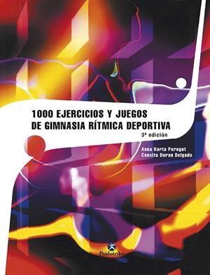 MIL EJERCICIOS Y JUEGOS DE GIMNASIA RÍTMICA DEPORTIVA | 9788480192712 | BARTA PEREGOT, ANA Mª / DURAN DELGADO, CONXITA