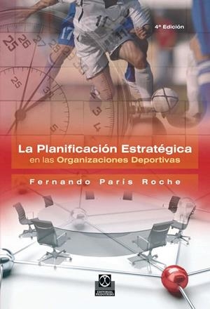 PLANIFICACIÓN ESTRATÉGICA EN LAS ORGANIZACIONES DEPORTIVAS, LA | 9788480192842 | PARIS ROCHE, FERNANDO