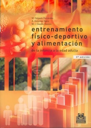 ENTRENAMIENTO FÍSICO-DEPORTIVO Y ALIMENTACIÓN | 9788480193344 | DELGADO FERNÁNDEZ, M. / GUTIÉRREZ SAÍNZ, A. / CASTILLO GARZÓN, M.J.
