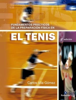 FUNDAMENTOS PRÁCTICOS DE LA PREPARACIÓN FÍSICA EN EL TENIS | 9788480193931 | VILA GÓMEZ, CARLOS