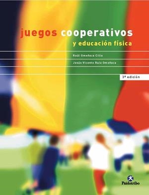 JUEGOS COOPERATIVOS Y EDUCACIÓN FÍSICA | 9788480194334 | RUIZ OMEÑACA, JESÚS VICENTE / OMEÑACA CILLA, RAUL