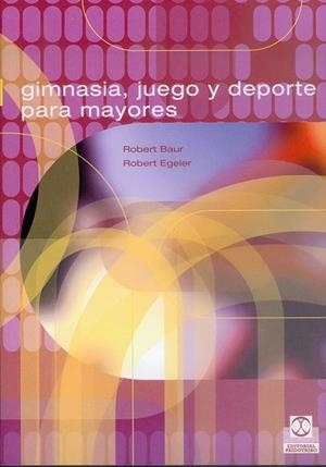 GIMNASIA, JUEGO Y DEPORTE PARA MAYORES | 9788480195324 | BAUR, ROBERT / EGELER, ROBERT